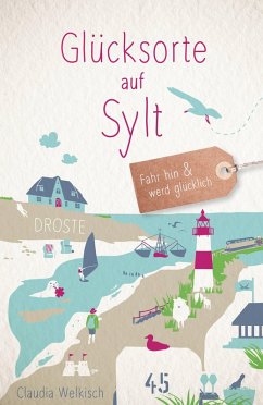 Glücksorte auf Sylt (eBook, ePUB) - Welkisch, Claudia