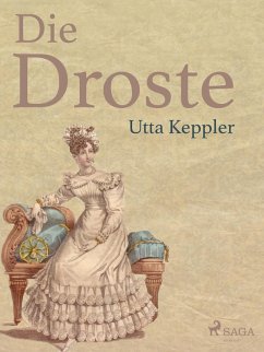 Die Droste - Biografie von Annette von Droste-Hülshoff (eBook, ePUB) - Keppler, Utta