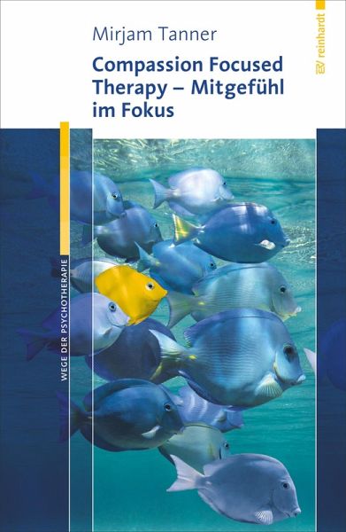 Compassion Focused Therapy - Mitgefühl im Fokus (eBook, PDF)