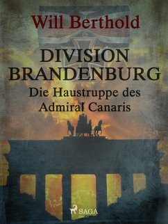 Division Brandenburg - Die Haustruppe des Admiral Canaris (eBook, ePUB) - Will Berthold, Berthold