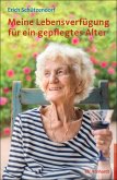 Meine Lebensverfügung für ein gepflegtes Alter (eBook, PDF) Meine Lebensverfügung für ein gepflegtes Alter (eBook, PDF)