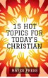 15 Hot Topics For Today's Christian... - Bild 1