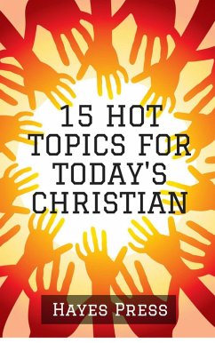15 Hot Topics For Today's Christian (eBook, ePUB) - Press, Hayes