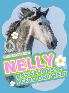 Nelly - Das schönste Pferd der Welt (eBook, ePUB) - Isbel-Dotzler, Ursula