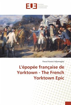 L'épopée française de Yorktown - The French Yorktown Epic - Adjamagbo, Pascal Kossivi