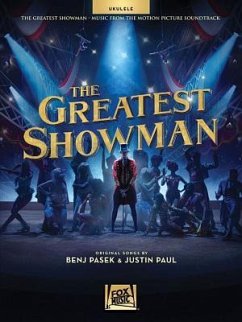 The Greatest Showman, for Ukulele - Pasek, Benj;Paul, Justin