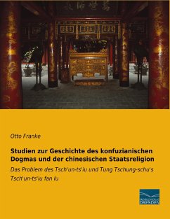 Studien zur Geschichte des konfuzianischen Dogmas und der chinesischen Staatsreligion - Franke, Otto