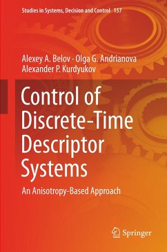 Control of Discrete-Time Descriptor Systems - Belov, Alexey A.;Andrianova, Olga G.;Kurdyukov, Alexander P.