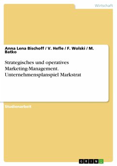 Strategisches und operatives Marketing-Management. Unternehmensplanspiel Markstrat (eBook, ePUB) - Bischoff, Anna Lena; Hefle, V.; Wolski, F.; Batko, M.