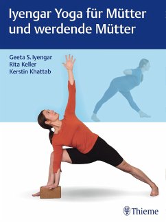 Iyengar Yoga für Mütter und werdende Mütter - Iyengar, Geeta S.; Keller, Rita; Khattab, Kerstin