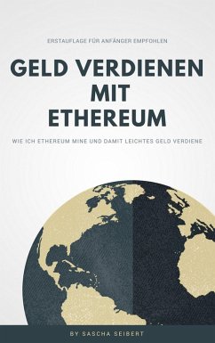 Geld verdienen mit Ethereum (eBook, ePUB) - Seibert, Sascha