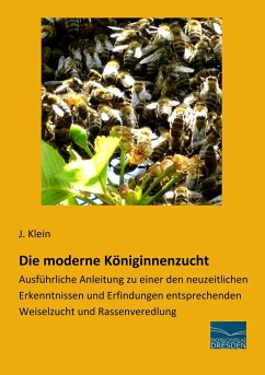 Die moderne Königinnenzucht - Klein, J.