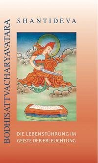 Shantideva - Die Lebensführung im Geiste der Erleuchtung - Shantideva