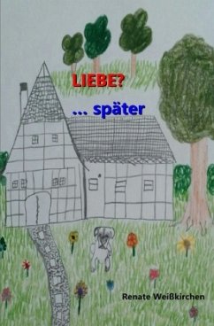 Liebe?...Später! - Weißkirchen, Renate