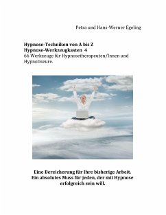 Hypnose von A bis Z Hypnose - Werkzeugkasten 4 - Egeling, Petra;Egeling, Hans-Werner
