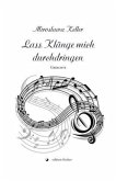 Lass Klänge mich durchdringen Lass Klänge mich durchdringen