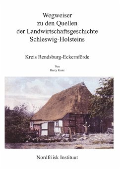 Wegweiser zu den Quellen der Landwirtschaftsgeschichte Schleswig-Holsteins - Kunz, Harry