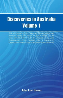 Discoveries in Australia, Volume 1. With An Account Of The Coasts And Rivers Explored And Surveyed During The Voyage Of H.M.S. Beagle, In The Years 1837-38-39-40-41-42-43. By Command Of The Lords Commissioners Of The Admiralty. Also A Narrative Of Captain - Stokes, John Lort