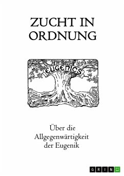 Zucht in Ordnung. Über die Allgegenwärtigkeit der Eugenik - Krottenthaler MA, Rainer