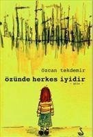 Özünde Herkes Iyidir - Tekdemir, Özcan