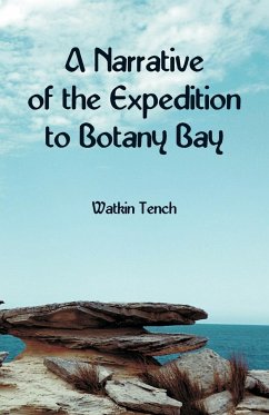 A Narrative of the Expedition to Botany Bay - Tench, Watkin