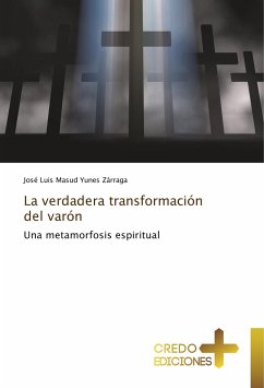 La verdadera transformación del varón - Yunes Zárraga, José Luis Masud