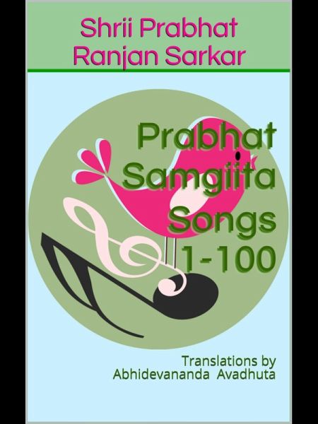 Prabhat Samgiita - Songs 1-100: Translations by Abhidevananda Avadhuta (eBook, ePUB)