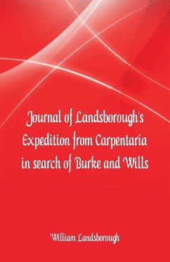 Journal of Landsborough's Expedition from Carpentaria In search of Burke and Wills - Landsborough, William