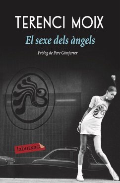 El sexe dels àngels : Pròleg de Pere Gimferrer - Moix, Terenci; Moix Messeguer, Terenci