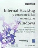 Internal Hacking y contramedidas en entorno Windows Pirateo interno, medidas de protección, desarrollo de herramientas (2º edición)