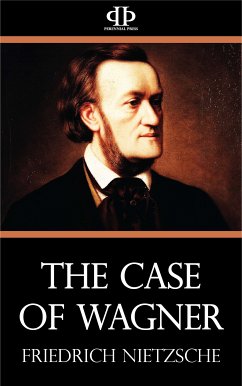 The Case of Wagner (eBook, ePUB) - Nietzsche, Friedrich