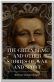 The Green Flag And Other Stories of War and Sport (eBook, ePUB)