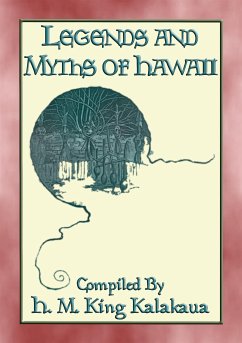LEGENDS AND MYTHS OF HAWAII - 21 Polynesian Legends (eBook, ePUB)