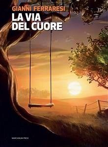 La via del cuore (eBook, ePUB) - Ferraresi, Gianni