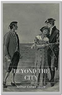 Beyond the City (eBook, ePUB) - Conan Doyle, Arthur