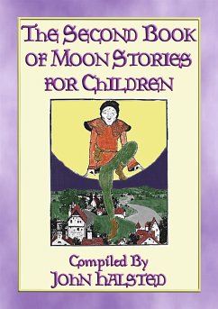 THE SECOND BOOK OF MOON STORIES FOR CHILDREN - 17 children's tales about the Moon (eBook, ePUB)