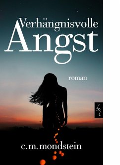 Verhängnisvolle Angst (eBook, ePUB) - Mondstein, Claudia Maria