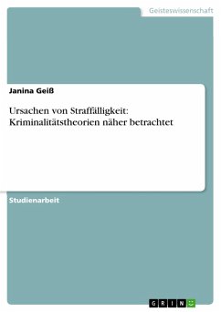 Ursachen von Straffälligkeit: Kriminalitätstheorien näher betrachtet (eBook, ePUB) - Geiß, Janina