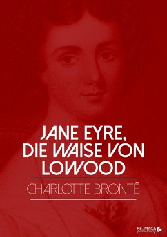Jane Eyre, die Waise von Lowood (eBook, ePUB) - Brontë, Charlotte