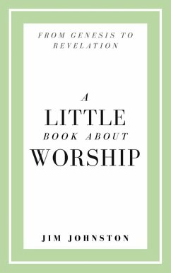 A Little Book About Worship (eBook, ePUB) - Johnston, Jim