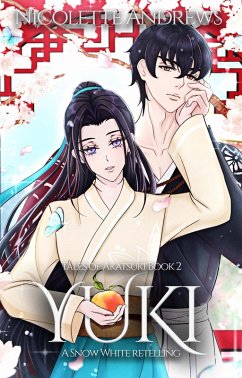 Yuki: A Snow White Retelling (Tales of Akatsuki, #2) (eBook, ePUB) - Andrews, Nicolette