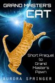 Grand Master's Cat (Grand Masters' Galaxy, #0) (eBook, ePUB) Grand Master's Cat (Grand Masters' Galaxy, #0) (eBook, ePUB)