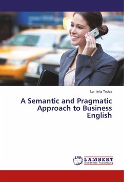 A Semantic and Pragmatic Approach to Business English - Todea, Luminita