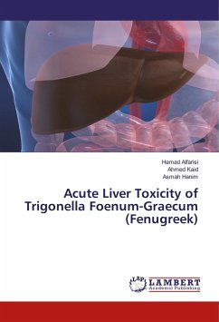 Acute Liver Toxicity of Trigonella Foenum-Graecum (Fenugreek) - Alfarisi, Hamad;Kaid, Ahmed;Hanim, Asmah