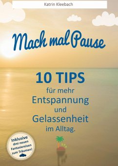 10 Tips für mehr Entspannung und Gelassenheit im Alltag (eBook, ePUB) - Kleebach, Katrin
