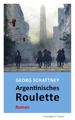Argentinisches Roulette (eBook, ePUB) - Schattney, Georg