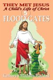 Flood Gates (A Child's Life of Christ, #5) (eBook, ePUB) Flood Gates (A Child's Life of Christ, #5) (eBook, ePUB)
