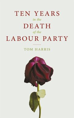 Ten Years In The Death Of The Labour Party (eBook, ePUB) - Harris, Tom
