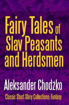 Fairy Tales of Slav Peasants and Herdsmen (eBook, ePUB) - Chodźko, Aleksander