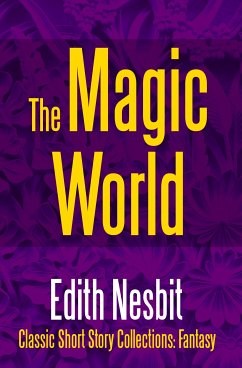 The Magic World (eBook, ePUB) - Nesbit, Edith